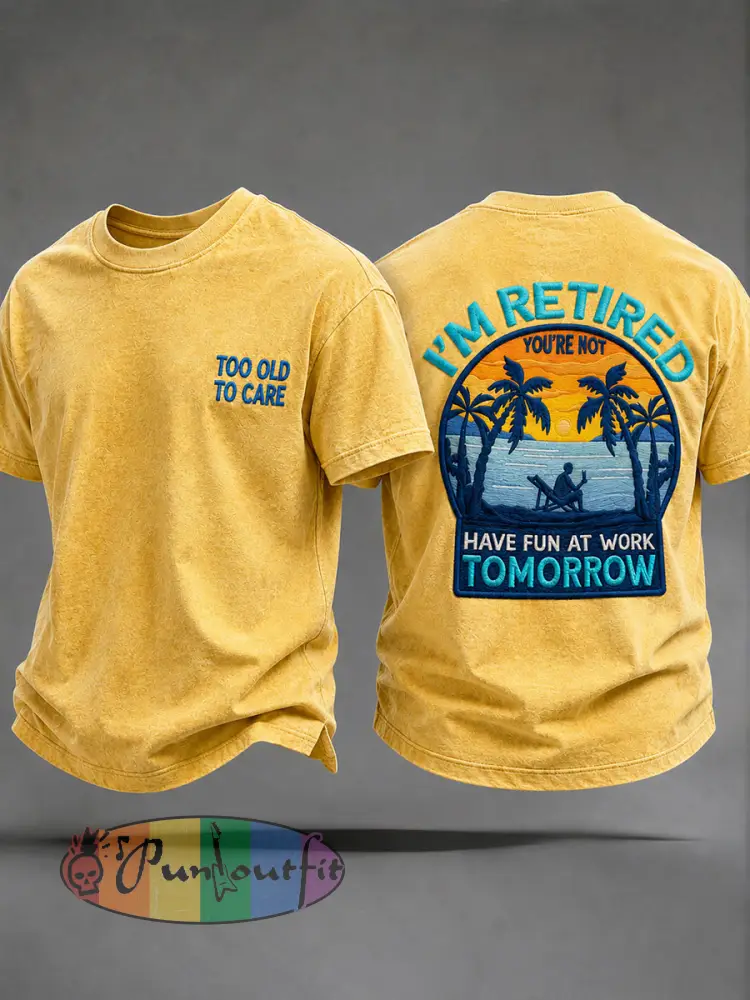 Men’s ’I’m Retired！You’re Not,Have Fun At Work Tomorrow’ T-Shirts - Yellow · S