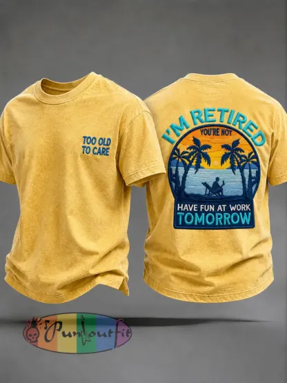 Men’s ’I’m Retired！You’re Not,Have Fun At Work Tomorrow’ T-Shirts - Yellow · S