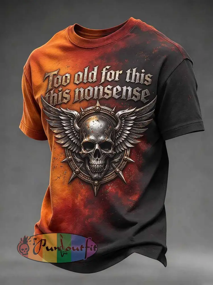 ’Too old for this nonsense’ humorous slogan printed T-shirt - As picture · S