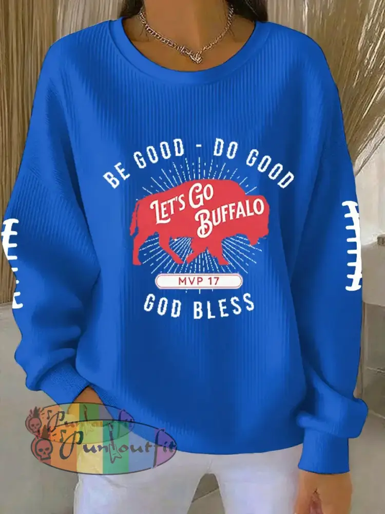Women’s Be Good Do Good God Bless Go Buffalo Football Fans Lovers Gameday Casual Sweatshirt Blue / S