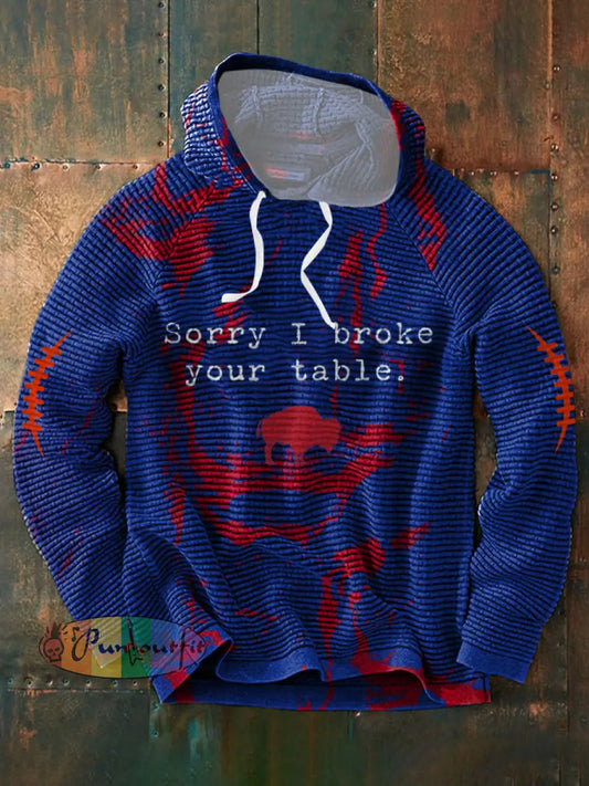 Men’s Buffalo Football Lover Sorry I Broke Your Table Printed Hoodie Blue / S