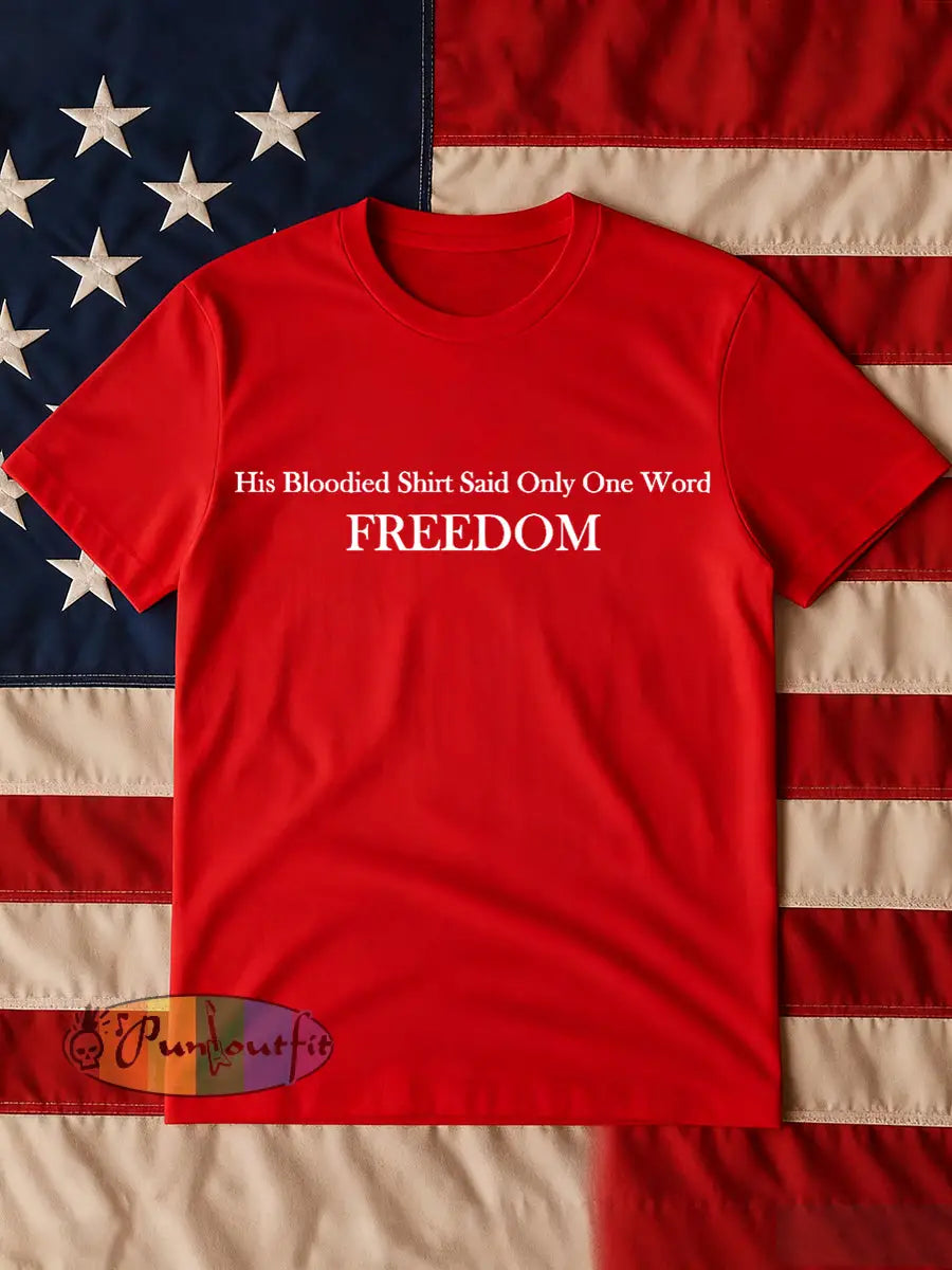 Men’s His Blooded Shirt Said One Word Freedom Print T-shirt Pure Red / S