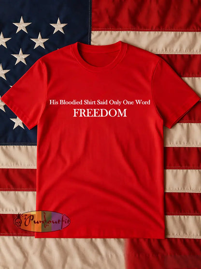 Men’s His Blooded Shirt Said One Word Freedom Print T-shirt Pure Red / S