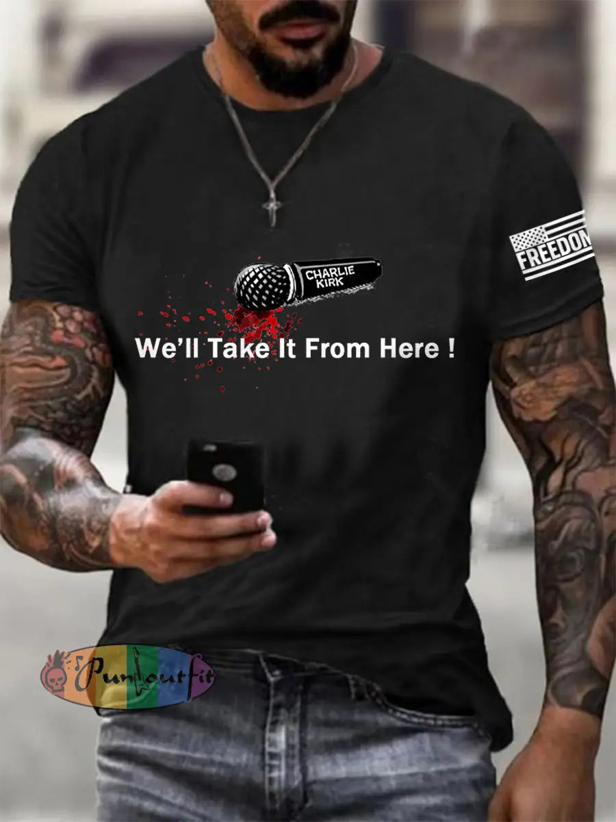 Men’s We‘ll Take It From Here! We Are All Charlie Kirk Now! R.I.P Charlie Kirk Tee Black / S