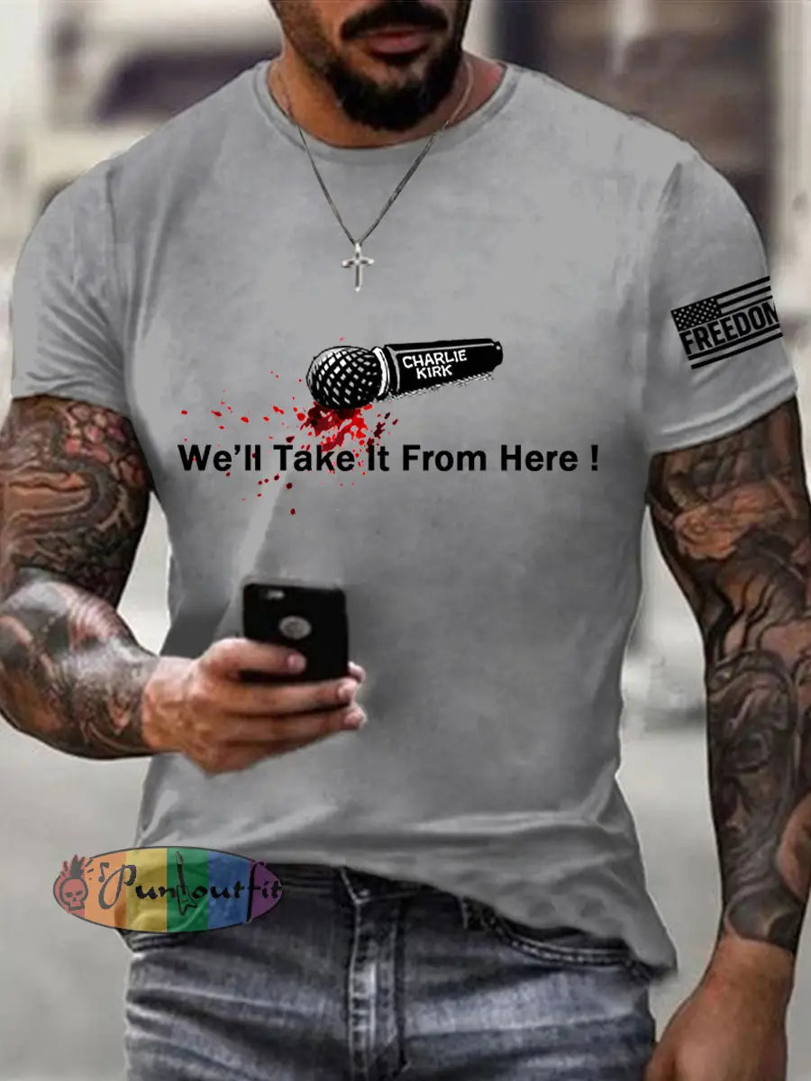 Men’s We‘ll Take It From Here! We Are All Charlie Kirk Now! R.I.P Charlie Kirk Tee Light Gray / S