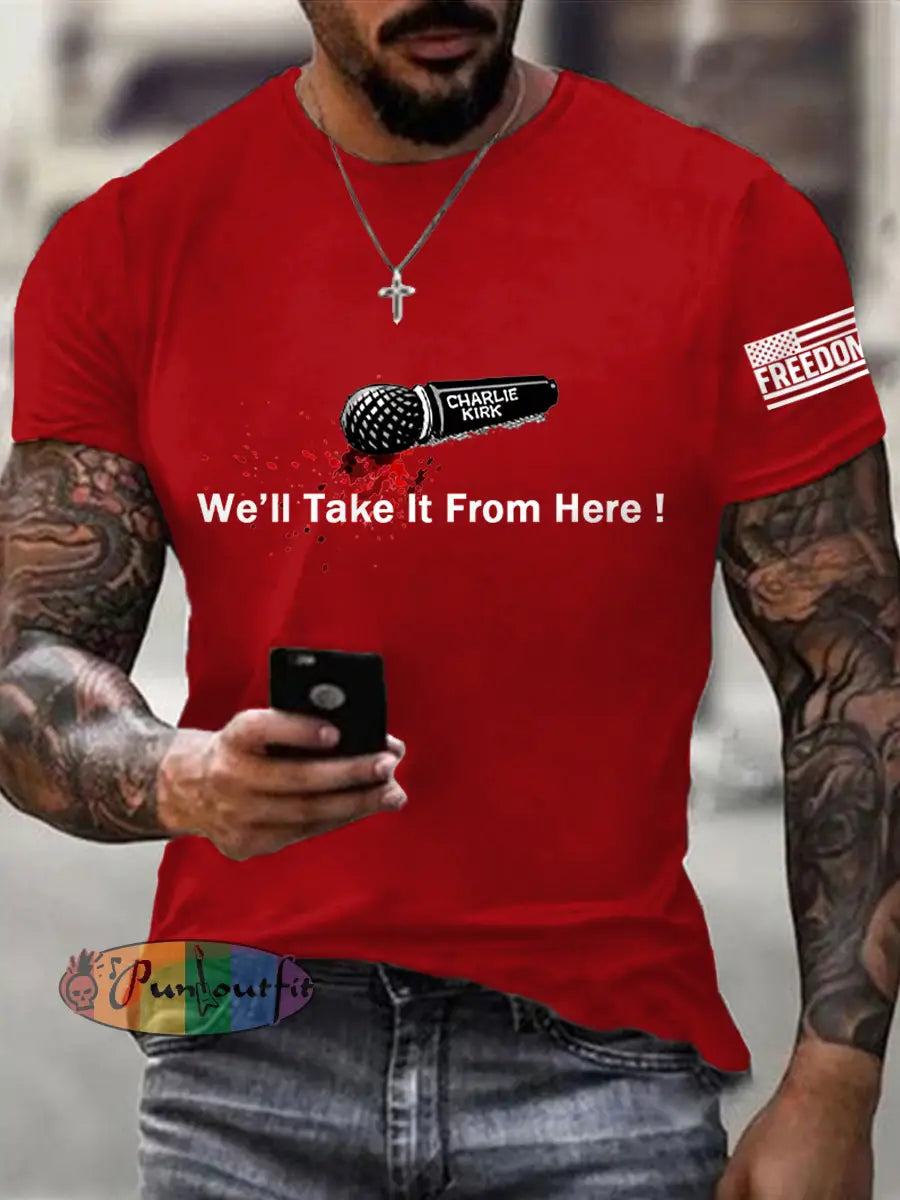 Men’s We‘ll Take It From Here! We Are All Charlie Kirk Now! R.I.P Charlie Kirk Tee Pure Red / S