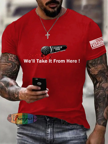 Men’s We‘ll Take It From Here! We Are All Charlie Kirk Now! R.I.P Charlie Kirk Tee Pure Red / S