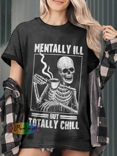 Mentally All But Totlly Chill Print Casual Short Sleeves T-Shirt Black / S