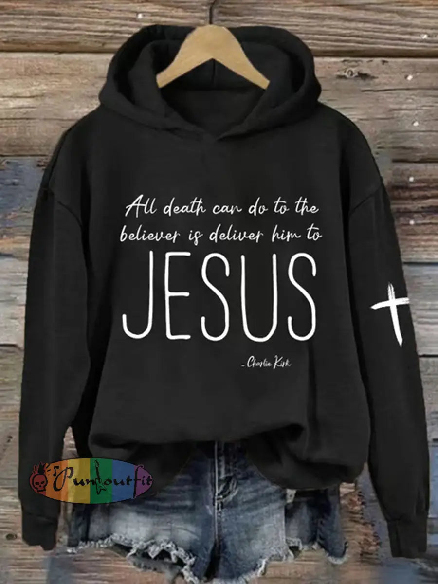Women’s All Death Can Do To The Believer Is Deliver Him To Jesus Printed Casual Hoodie Black / S