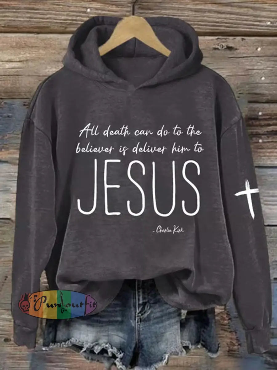 Women’s All Death Can Do To The Believer Is Deliver Him To Jesus Printed Casual Hoodie Dark Gray / S