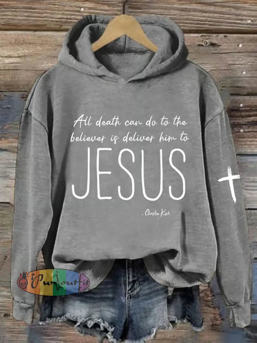 Women’s All Death Can Do To The Believer Is Deliver Him To Jesus Printed Casual Hoodie Light Gray / S