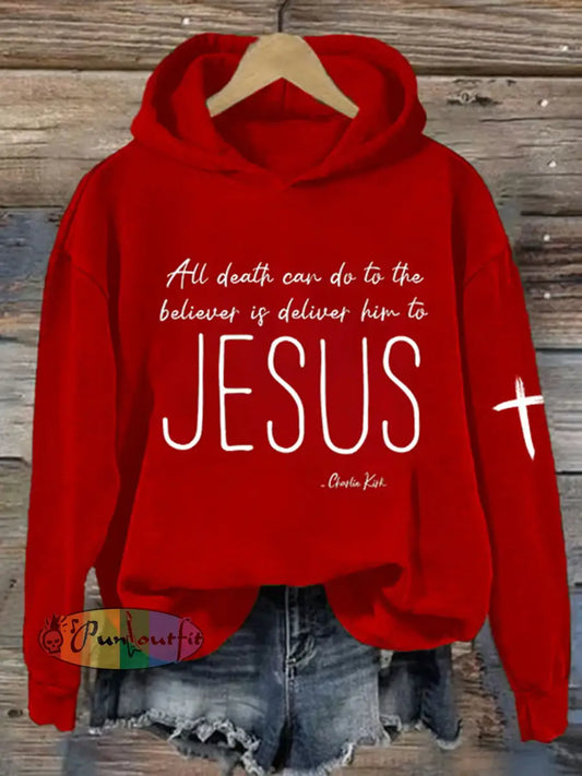 Women’s All Death Can Do To The Believer Is Deliver Him To Jesus Printed Casual Hoodie Red / S
