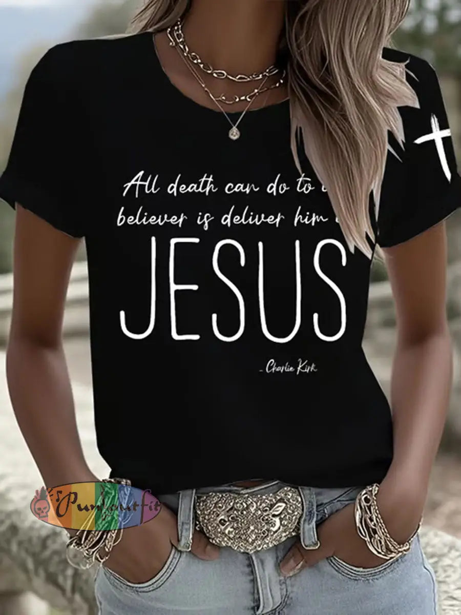Women’s All Death Can Do To The Believer Is Deliver Him To Jesus Printed Casual T-shirt Black / S