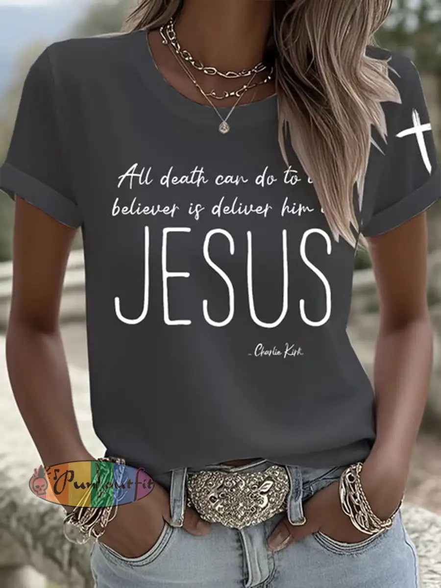 Women’s All Death Can Do To The Believer Is Deliver Him To Jesus Printed Casual T-shirt Dark Gray / S