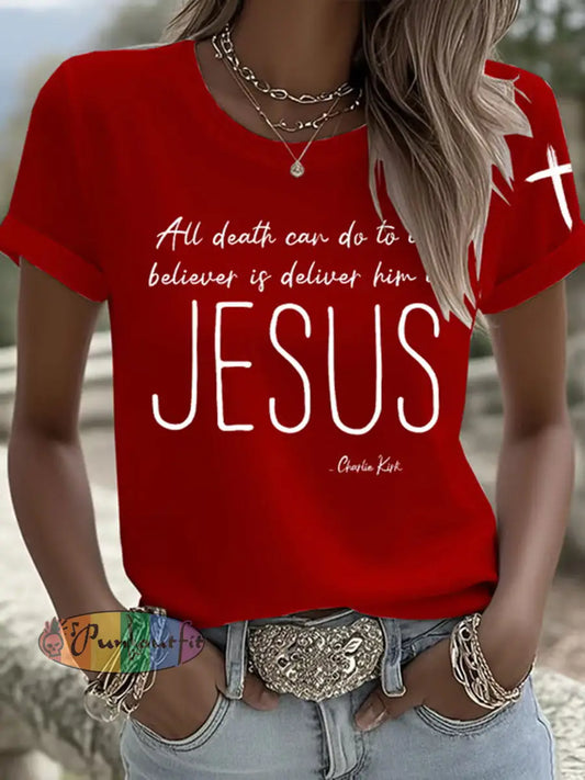 Women’s All Death Can Do To The Believer Is Deliver Him To Jesus Printed Casual T-shirt Red / S