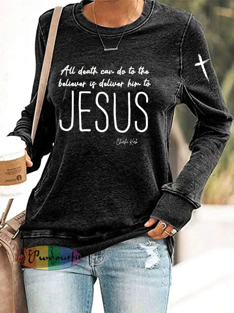 Women’s All Death Can Do To The Believer Is Deliver Him To Jesus Printed Sweatshirt Black / S