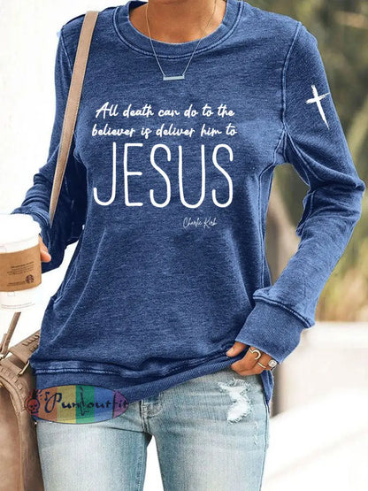 Women’s All Death Can Do To The Believer Is Deliver Him To Jesus Printed Sweatshirt Blue / S