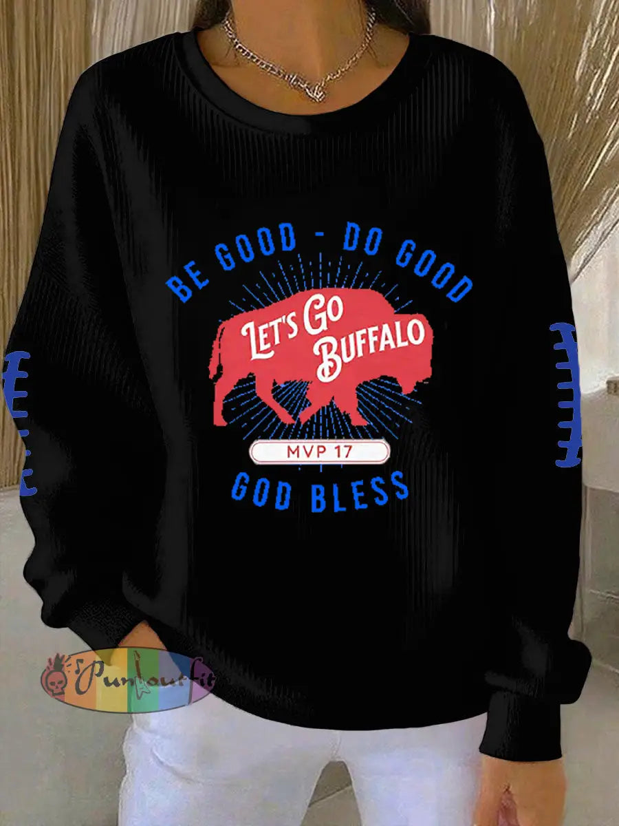 Women’s Be Good Do Good God Bless Go Buffalo Football Fans Lovers Gameday Casual Sweatshirt Black / S