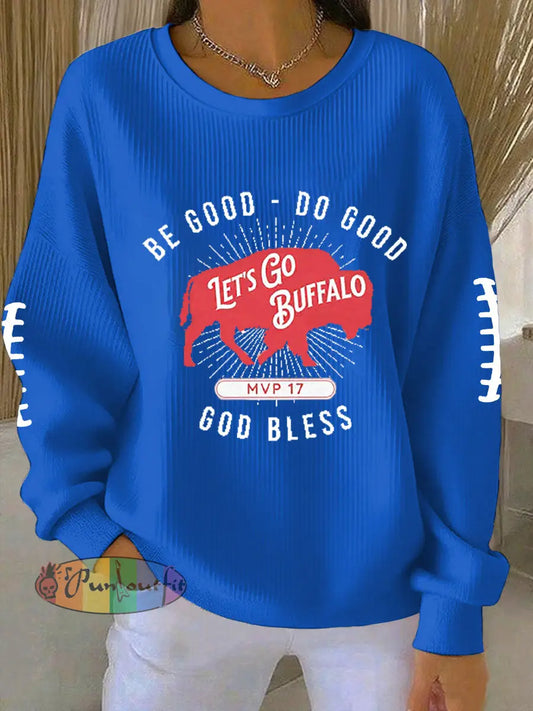 Women’s Be Good Do Good God Bless Go Buffalo Football Fans Lovers Gameday Casual Sweatshirt Blue / S