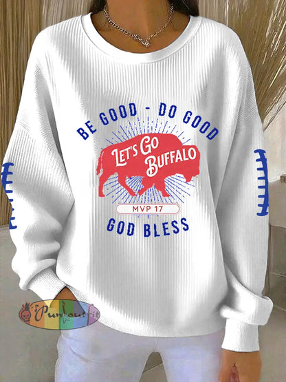 Women’s Be Good Do Good God Bless Go Buffalo Football Fans Lovers Gameday Casual Sweatshirt White / S