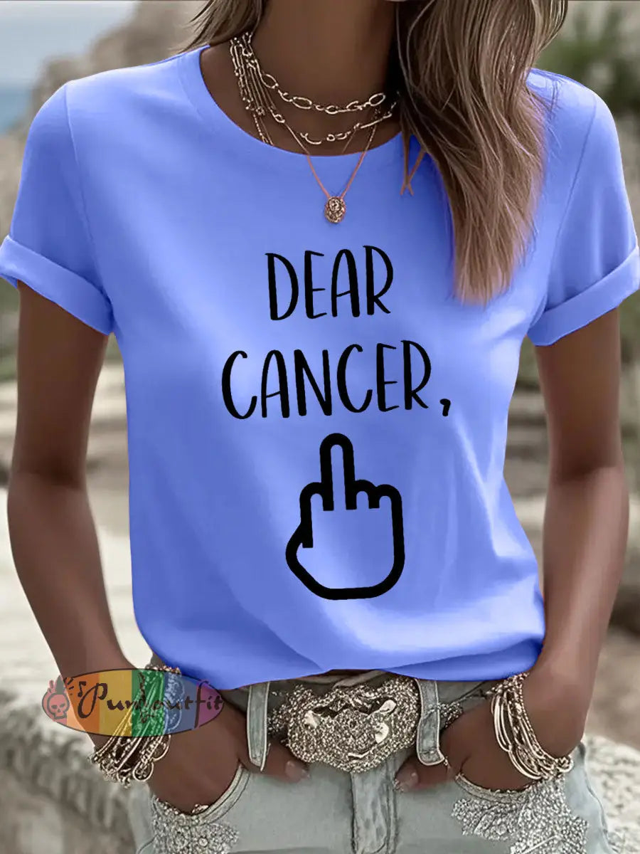 Women’s Dear cancer you picked the wrong bitch T shirts
