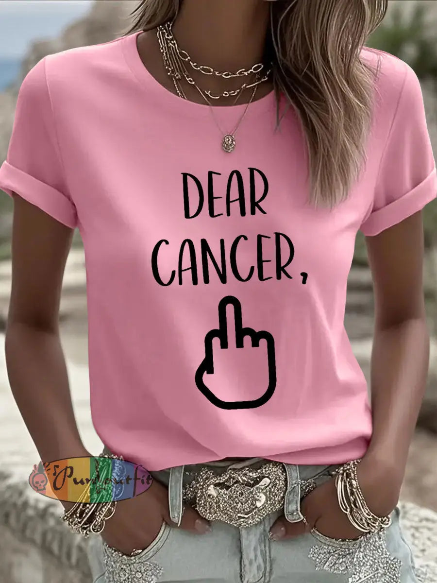 Women’s Dear cancer you picked the wrong bitch T shirts