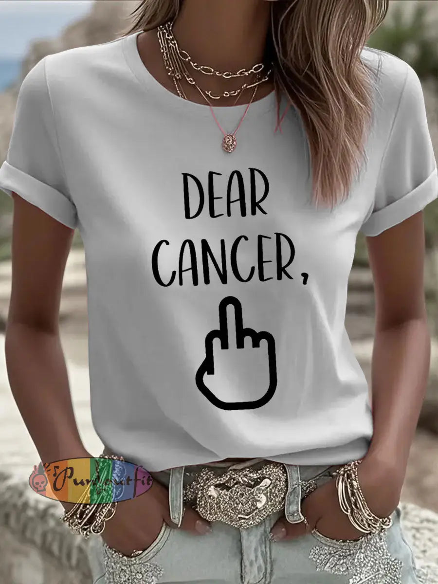 Women’s Dear cancer you picked the wrong bitch T shirts