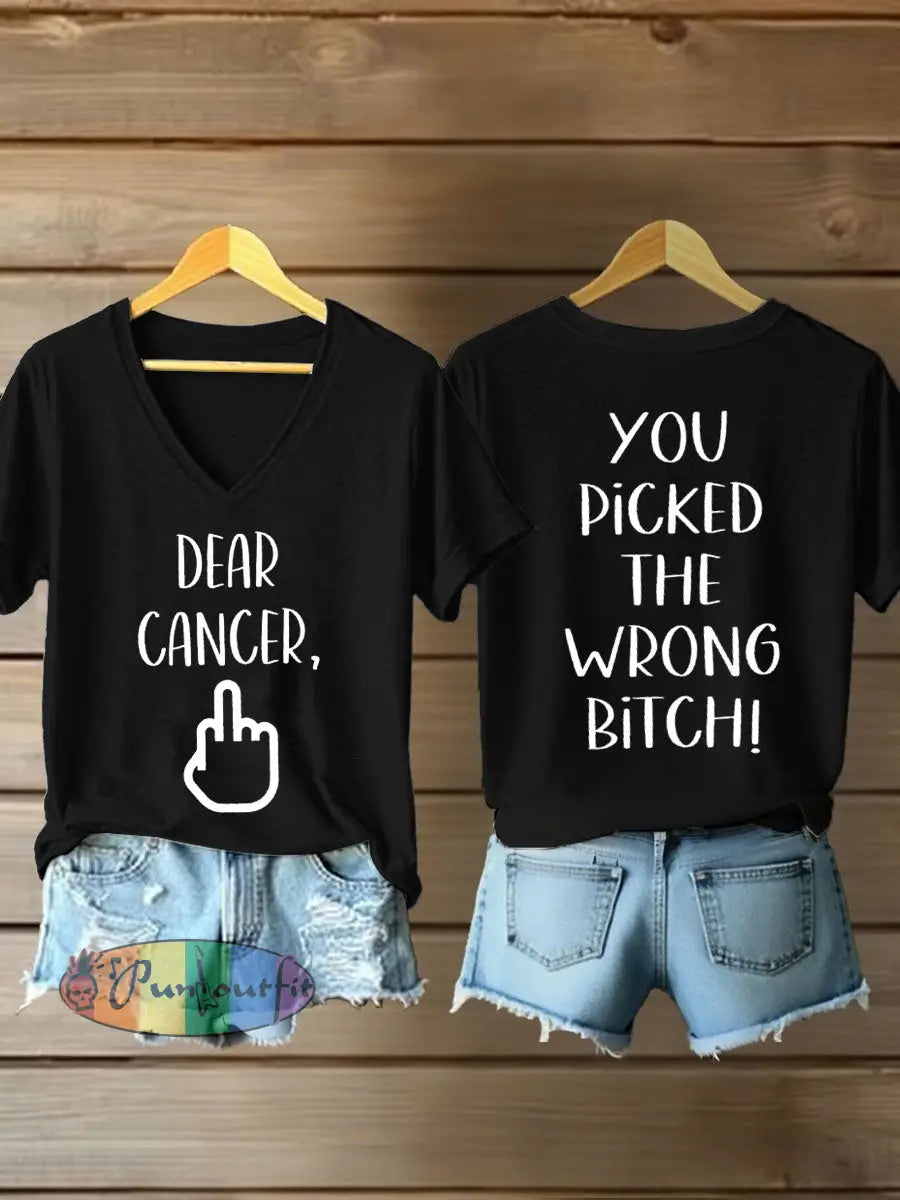 Women’s Dear cancer you picked the wrong bitch V neck T shirts Black / S
