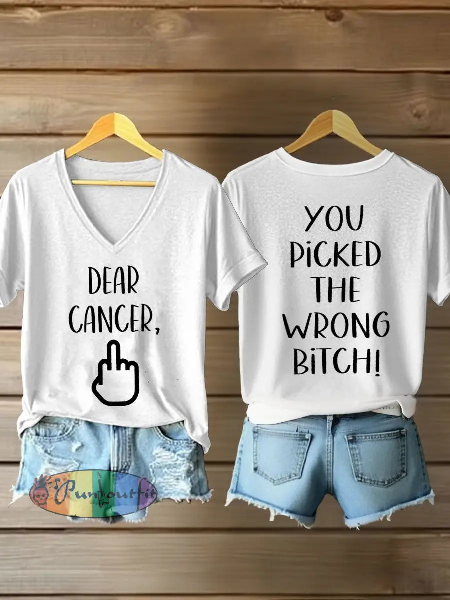 Women’s Dear cancer you picked the wrong bitch V neck T shirts White / S