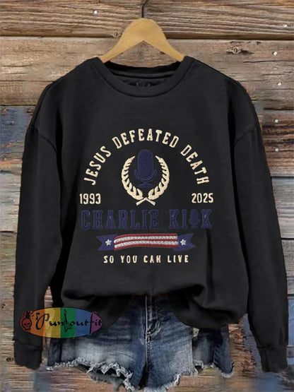 Women’s Jesus Defeated Death So You Can Live R.I.P Charlie Kirk Sweatshirt Black / S