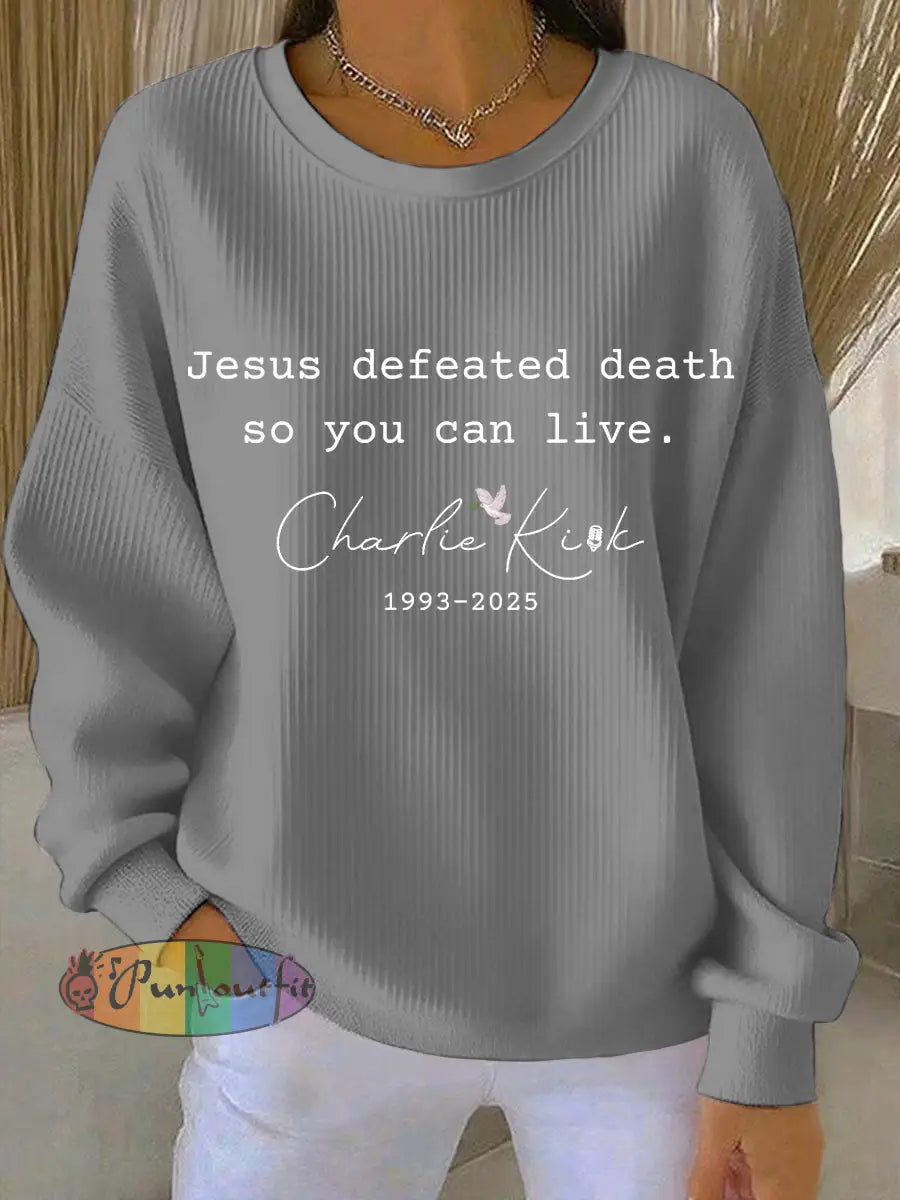 Women’s Jesus Defeated Death So You Can Live R.I.P Charlie Kirk Sweatshirt Gray / S
