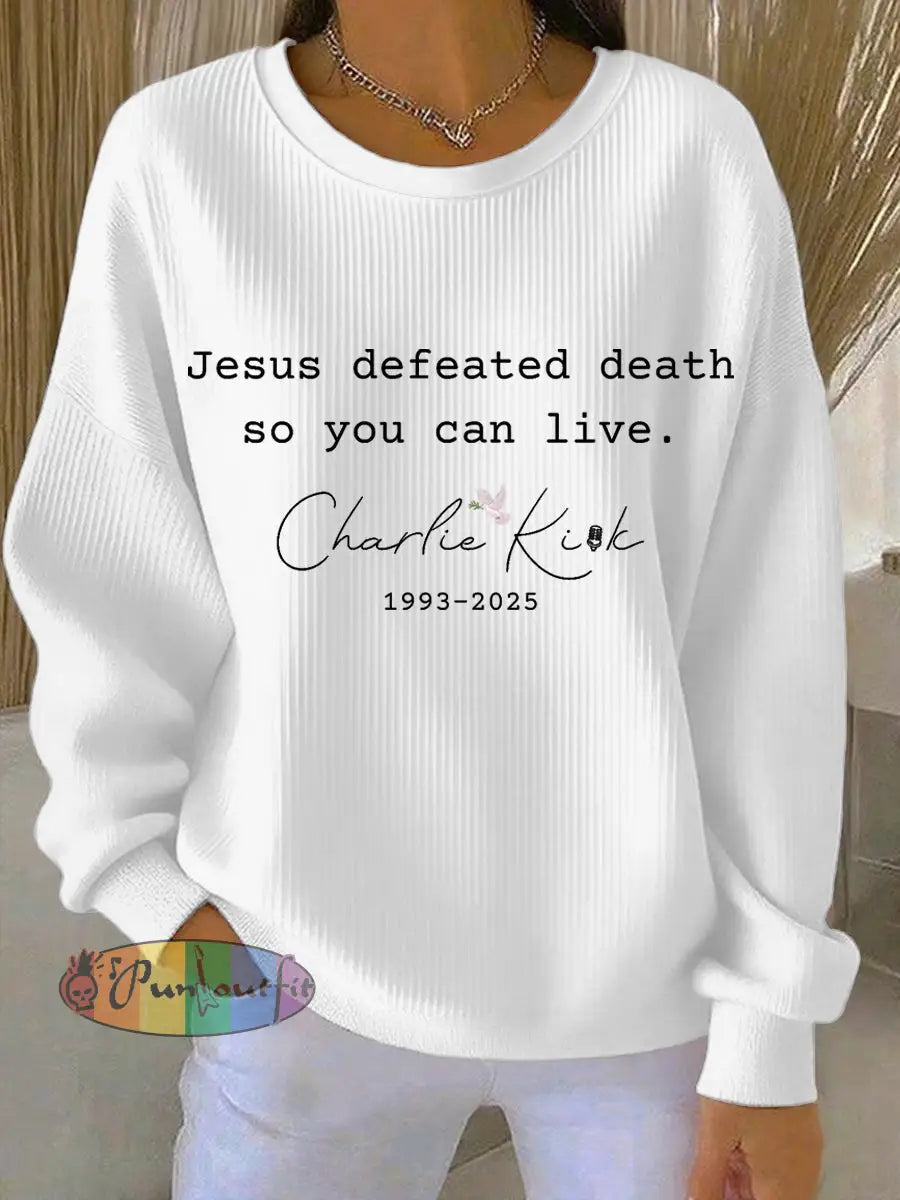 Women’s Jesus Defeated Death So You Can Live R.I.P Charlie Kirk Sweatshirt White / S