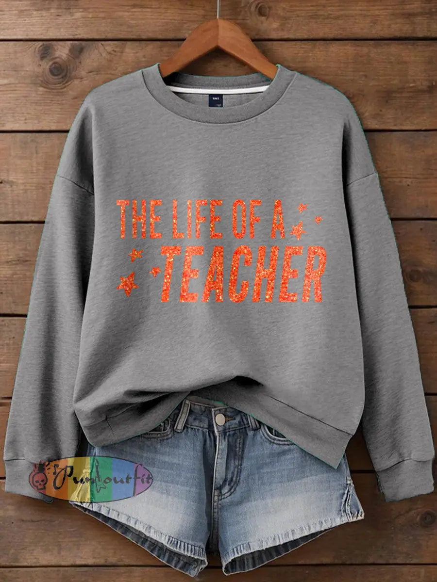 Women’s Life of A Teacher Printed Sweatshirt Light Gray / S